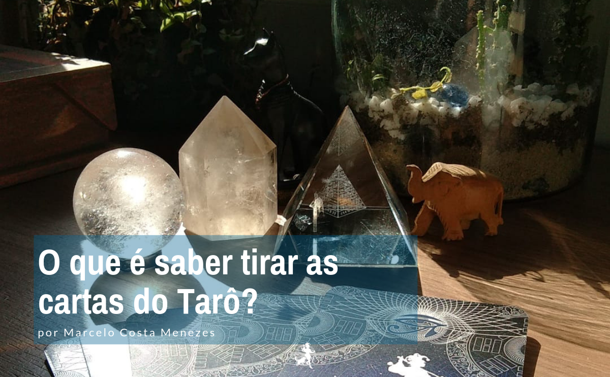 O que é saber tirar as cartas do Tarô?